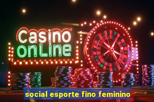 social esporte fino feminino